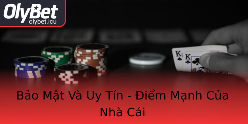 Bảo Mật Và Uy Tín - Điểm Mạnh Của Nhà Cái Bảo Mật Và Uy Tín - Điểm Mạnh Của Nhà Cái