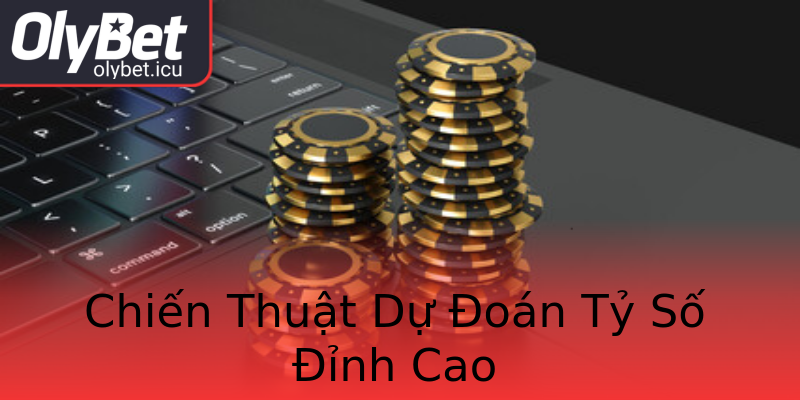 Chiến Thuật Dự Đoán Tỷ Số Đỉnh Cao Chiến Thuật Dự Đoán Tỷ Số Đỉnh Cao