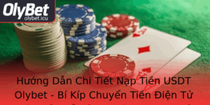 Huong Dan Chi Tiet Nap Tien Usdt Olybet Bi Kip Chuyen Tien Ien Tu Sieu Toc E Trai Nghiem Game Thu Th