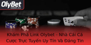 Kham Pha Link Olybet Nha Cai Ca Cuoc Truc Tuyen Uy Tin Va Ang Tin Cay Tai 2025