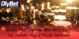Kham Pha The Gioi Keo Bong A Y Tai Olybet Nghe Thuat Du Oan Chinh Xac Va Chien Luoc Hieu Qua