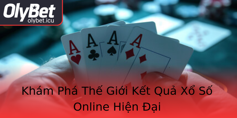 Khám Phá Thế Giới Kết Quả Xổ Số Online Hiện Đại Khám Phá Thế Giới Kết Quả Xổ Số Online Hiện Đại