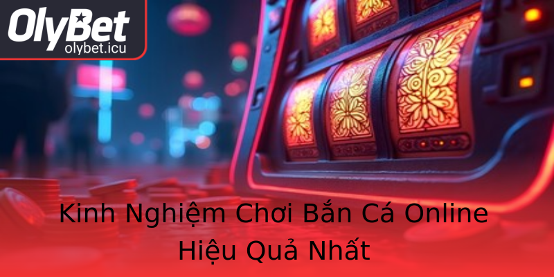Kinh Nghiệm Chơi Bắn Cá Online Hiệu Quả Nhất Kinh Nghiệm Chơi Bắn Cá Online Hiệu Quả Nhất