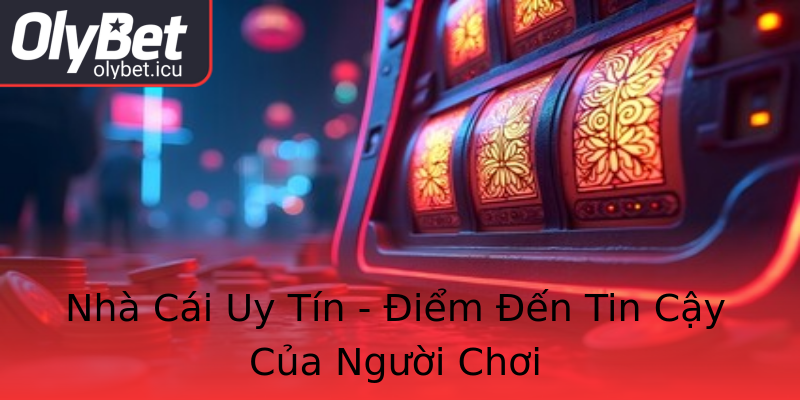Nhà Cái Uy Tín - Điểm Đến Tin Cậy Của Người Chơi Nhà Cái Uy Tín - Điểm Đến Tin Cậy Của Người Chơi