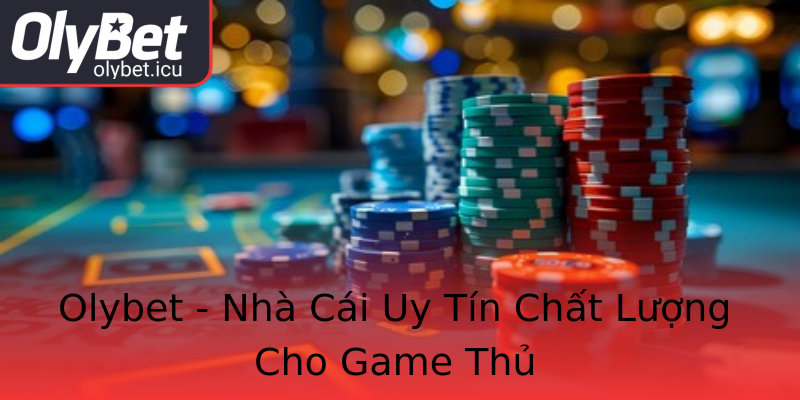 Olybet - Nhà Cái Uy Tín Chất Lượng Cho Game Thủ